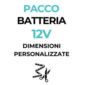 Pacco Batteria 12V - dimensioni personalizzate