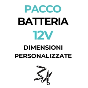 Pacco Batteria 12V - dimensioni personalizzate
