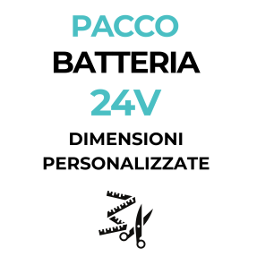 Pacco Batteria 24V - dimensioni personalizzate
