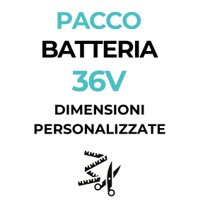 Pacco Batteria 36V - dimensioni personalizzate