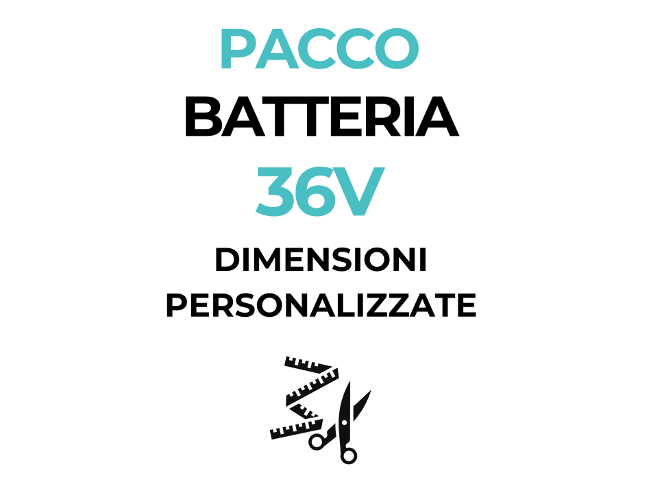 Pacco Batteria 36V - dimensioni personalizzate