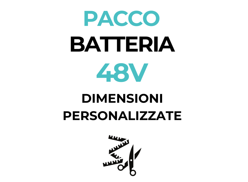 Pacco Batteria 48V - dimensioni personalizzate
